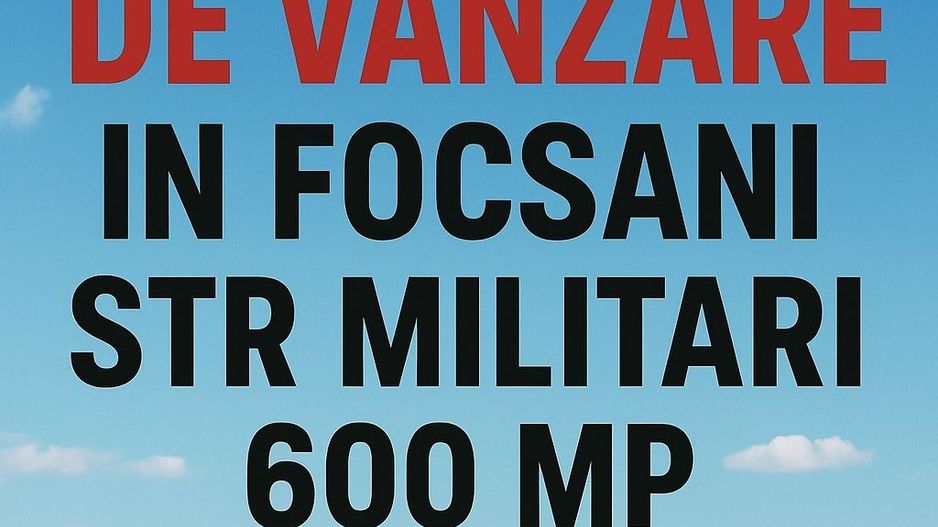 Teren de vânzare...Str.Militari...Mun Focșani/VN - Poză 1