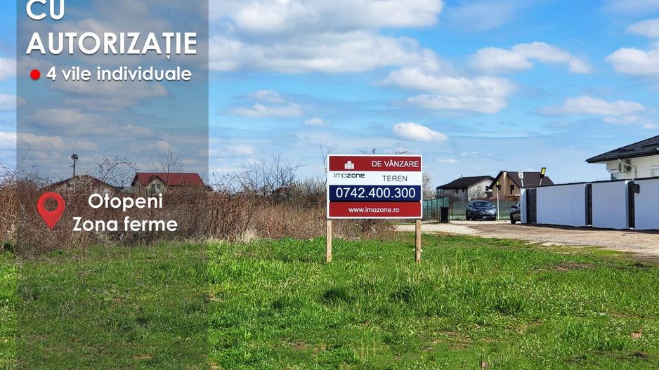 PENTRU INVESTITORI! - TEREN CU AUTORIZATIE DE CONSTRUIRE / ZONA FERME / OTOPENI - Poză 1