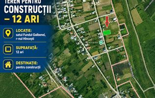 TEREN PENTRU CONSTRUCȚIE – 12 ARI | FUNDUL GALBENEI, HÎNCEȘTI