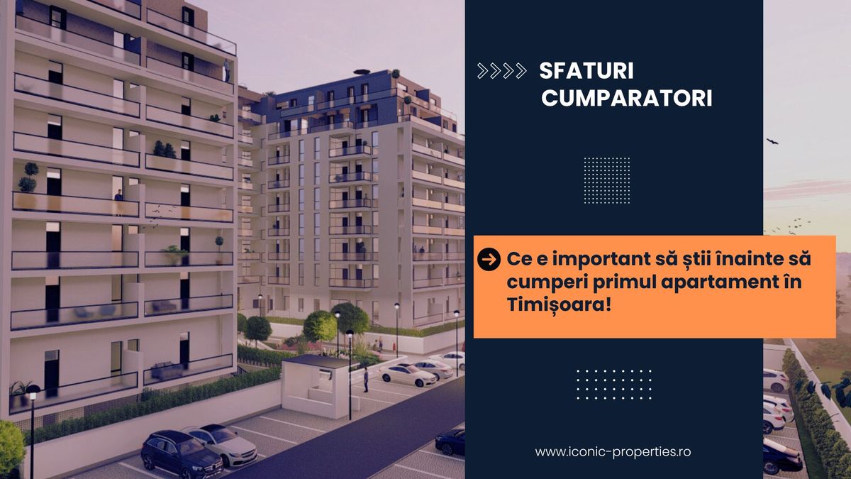 Ce să știi înainte să cumperi primul apartament în Timișoara